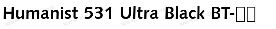 Humanist 531 Ultra Black BT字体转换